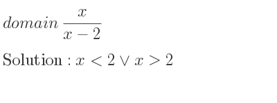 The domain of x/(x-2) is x<2\lor x>2